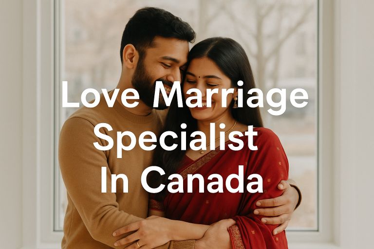 Love Marriage Specialist in Canada